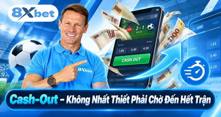 Cash-Out – Không Nhất Thiết Phải Chờ Đến Hết Trận